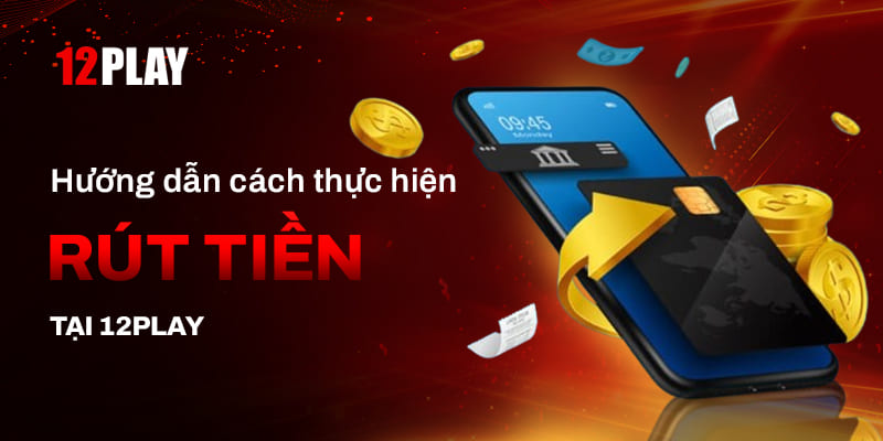 12Play có rút tiền dễ không?