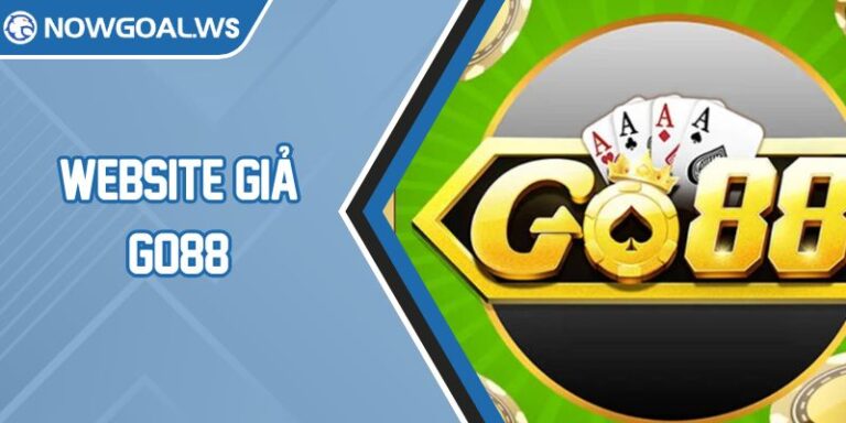 Danh Sách Website Giả Go88 Và Hướng Dẫn Tránh Xa Chúng